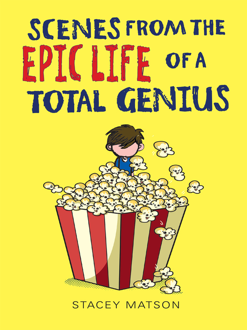 Title details for Scenes from the Epic Life of a Total Genius by Stacey Matson - Wait list